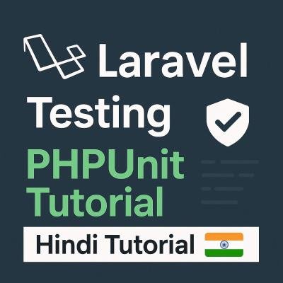 How to Do Testing in Laravel – PHPUnit Tutorial in Hindi
