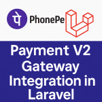 How to Integrate PhonePe Payment Gateway v2 in Laravel with Dynamic Payments Example 2